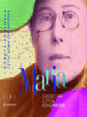 cover image of Maria. Dziesięć dni z życia Konopnickiej